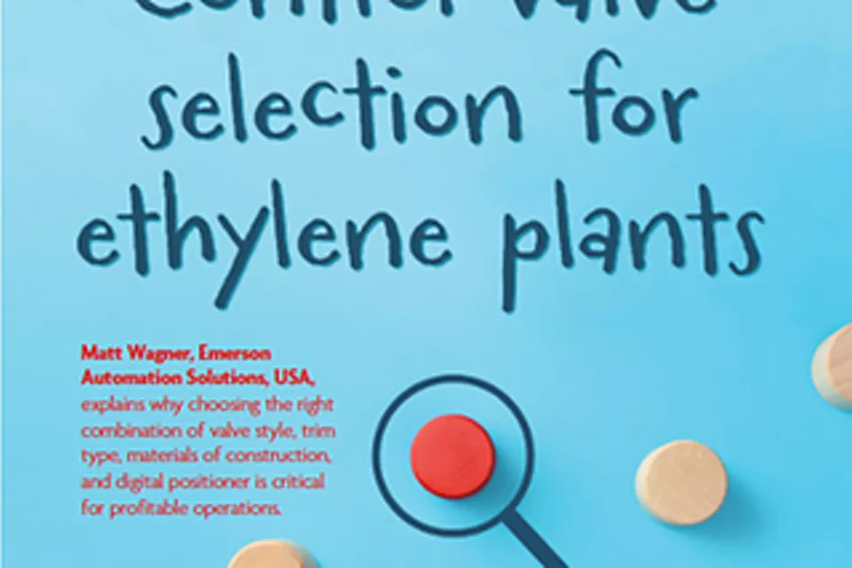 Control valve selection for ethylene plants - Hydrocarbon Engineering Issue August 2022 by Palladian Publications - Issuu